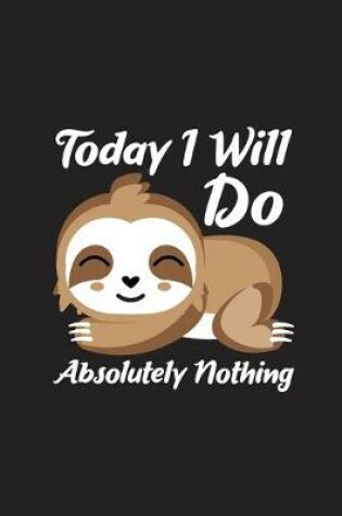 Cover of Today I Will Do Absolutely Nothing