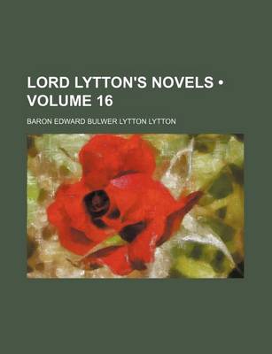 Book cover for Lord Lytton's Novels (Volume 16)