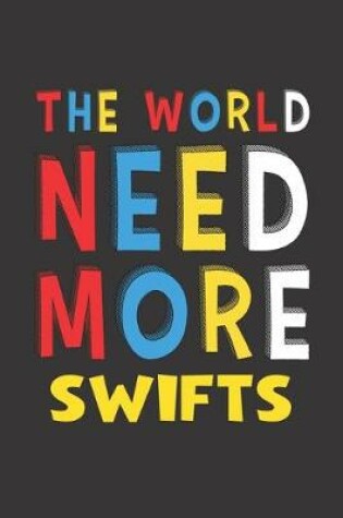 Cover of The World Need More Swifts