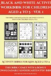 Book cover for Activity Books for Kids Aged 2 to 4 (A black and white activity workbook for children aged 4 to 5 - Vol 1)