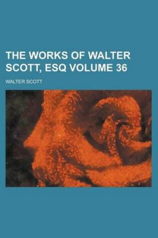 Cover of The Works of Walter Scott, Esq Volume 36