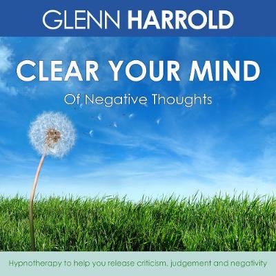 Book cover for Clear Your Mind Of Negative Thoughts