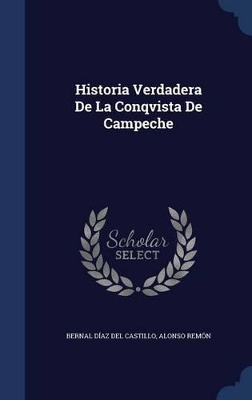 Book cover for Historia Verdadera De La Conqvista De Campeche