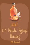 Book cover for Hello! 175 Maple Syrup Recipes