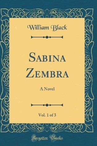 Cover of Sabina Zembra, Vol. 1 of 3: A Novel (Classic Reprint)