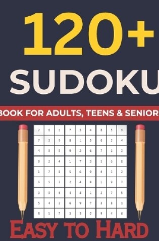 Cover of 120+Sudoku Puzzle for Adults, TEENS, Seniors