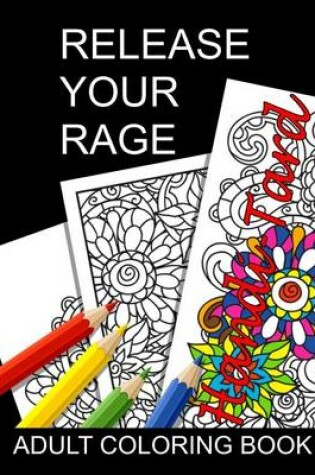 Cover of Release Your Rage - Adult Coloring Book