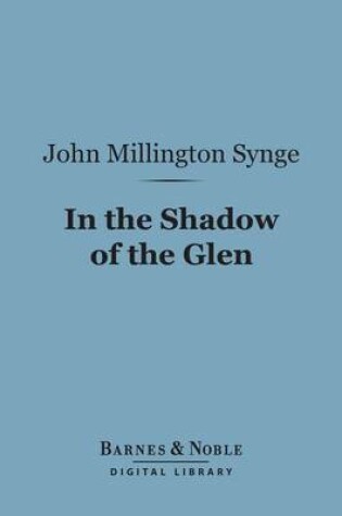 Cover of In the Shadow of the Glen (Barnes & Noble Digital Library)