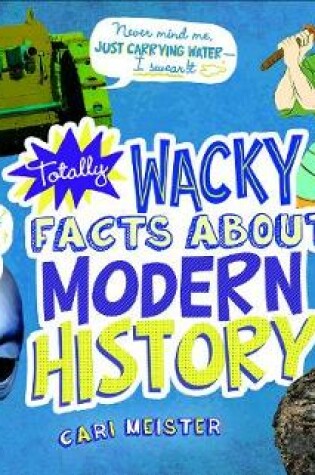 Cover of Totally Wacky Facts About Modern History