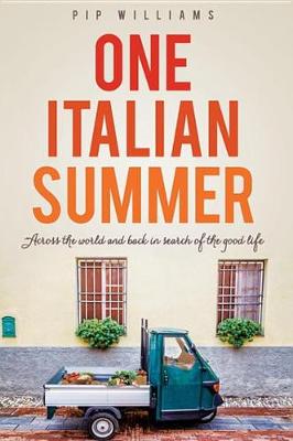 Book cover for One Italian Summer: Across the World and Back in Search of the Good Life