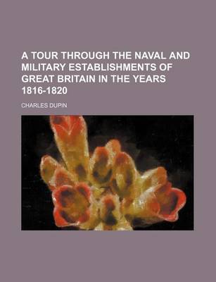 Book cover for A Tour Through the Naval and Military Establishments of Great Britain in the Years 1816-1820