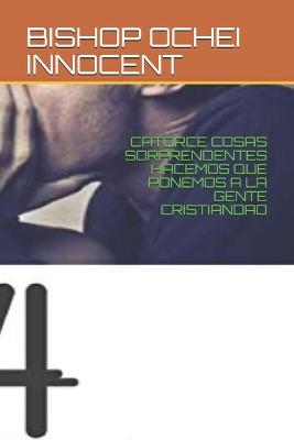 Book cover for Catorce Cosas Sorprendentes Hacemos Que Ponemos a la Gente Cristiandad