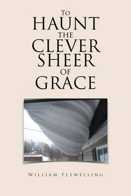 Book cover for To Haunt the Clever Sheer of Grace