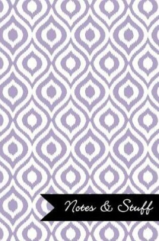 Cover of Notes & Stuff - Lined Notebook with Thistle Purple Ikat Pattern Cover