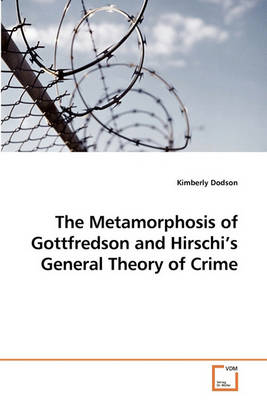 Book cover for The Metamorphosis of Gottfredson and Hirschi's General Theory of Crime