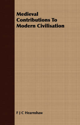 Book cover for Medieval Contributions To Modern Civilisation