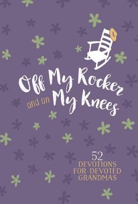 Book cover for Off My Rocker and on My Knees