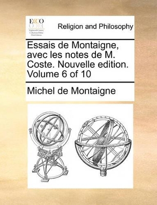 Book cover for Essais de Montaigne, Avec Les Notes de M. Coste. Nouvelle Edition. Volume 6 of 10