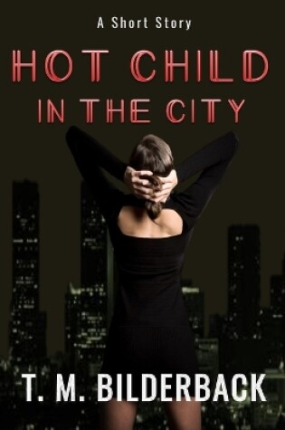 Cover of Hot Child In The City - A Short Story