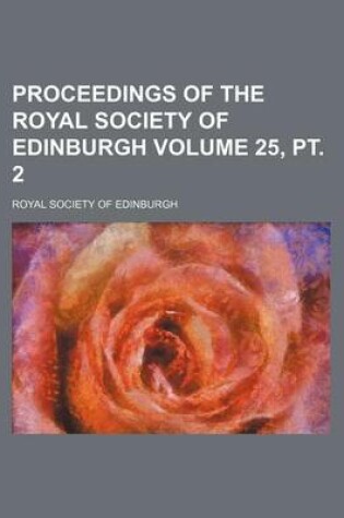 Cover of Proceedings of the Royal Society of Edinburgh Volume 25, PT. 2