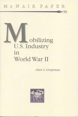 Cover of Mobilizing United States Industry in World War 2: Myth and Reality