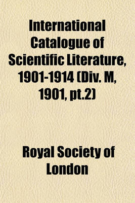 Book cover for International Catalogue of Scientific Literature, 1901-1914 (DIV. M, 1901, PT.2)