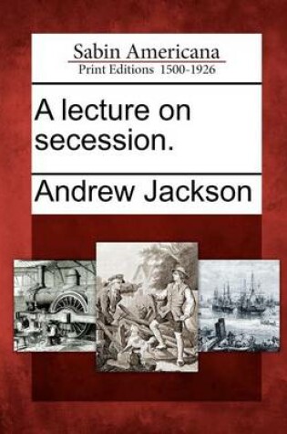 Cover of A Lecture on Secession.