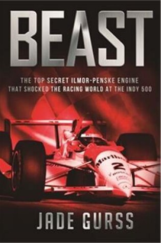 Cover of Beast: The Top Secret Illmor-Penske Race Car That Shocked the World at the 1994 Indy 500