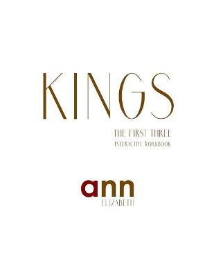 Book cover for Kings - The First Three; Interactive Workbook - Ann Elizabeth