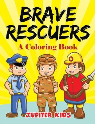 Book cover for Brave Rescuers (A Coloring Book)