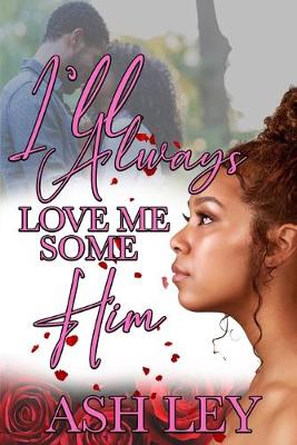 Book cover for I'll Always Love Me Some Him