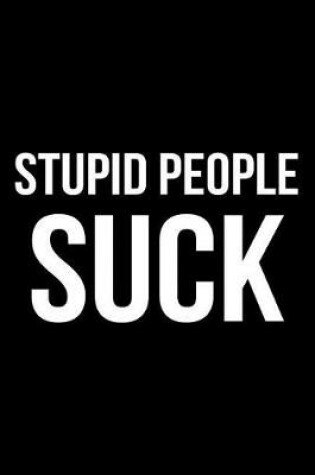 Cover of Stupid People Suck