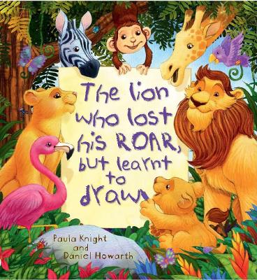Book cover for The Lion Who Lost His Roar But Learnt To Draw
