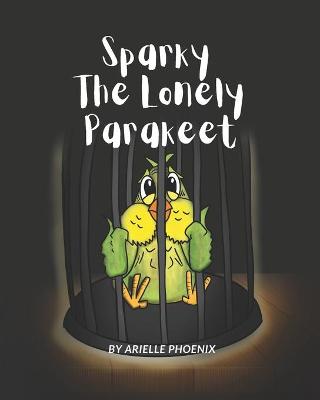 Book cover for Sparky The Lonely Parakeet