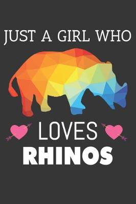 Book cover for Just A Girl Who Loves Rhinos Notebook