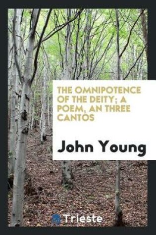 Cover of The Omnipotence of the Deity; A Poem, an Three Cantos