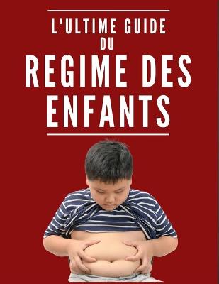 Book cover for L'Ultime Guide Du Régime Des Enfants