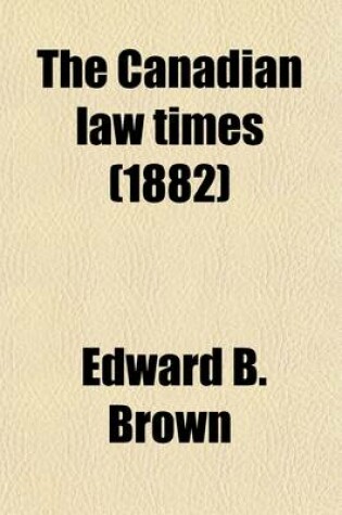 Cover of The Canadian Law Times (Volume 2)