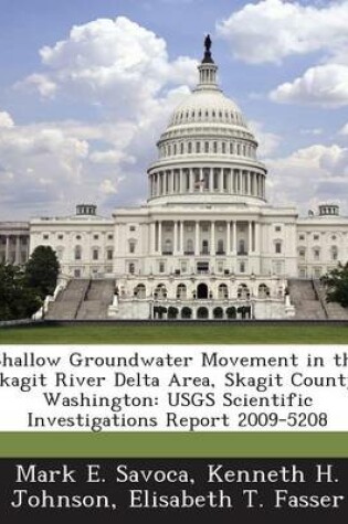 Cover of Shallow Groundwater Movement in the Skagit River Delta Area, Skagit County, Washington