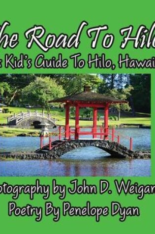 Cover of The Road to Hilo! a Kid's Guide to Hilo, Hawaii