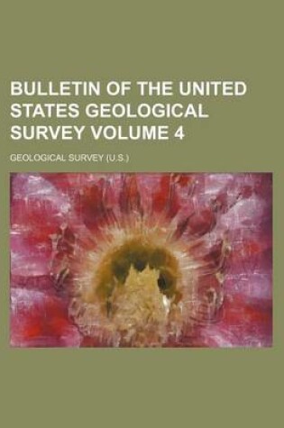 Cover of Bulletin of the United States Geological Survey Volume 4