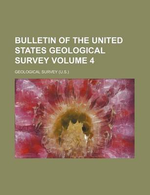 Book cover for Bulletin of the United States Geological Survey Volume 4