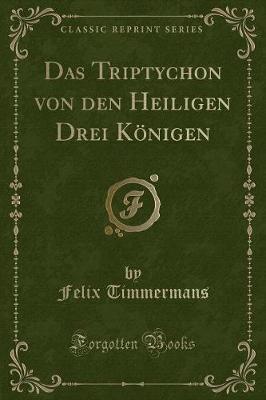 Book cover for Das Triptychon von den Heiligen Drei Königen (Classic Reprint)