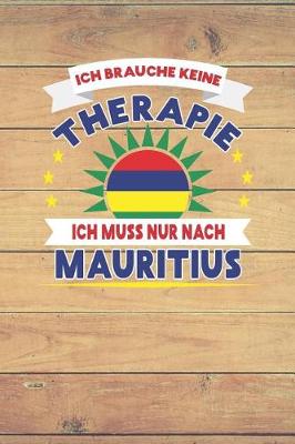 Book cover for Ich Brauche Keine Therapie Ich Muss Nur Nach Mauritius