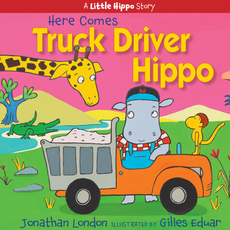 Cover of Here Comes Truck Driver Hippo