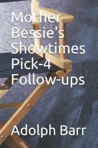 Cover of Mother Bessie's Showtimes Pick-4 Follow-Ups