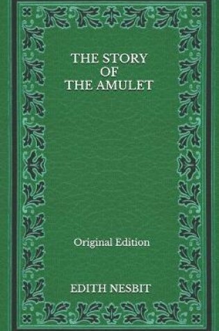 Cover of The Story Of The Amulet - Original Edition