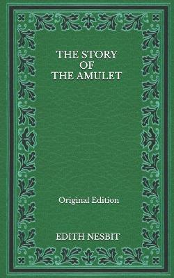 Book cover for The Story Of The Amulet - Original Edition