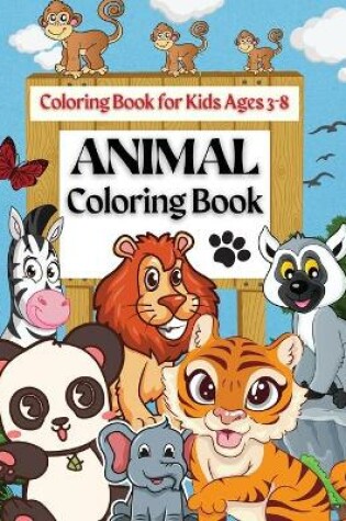 Cover of Coloring Book For Kids Ages 3-8 Animal Coloring Book