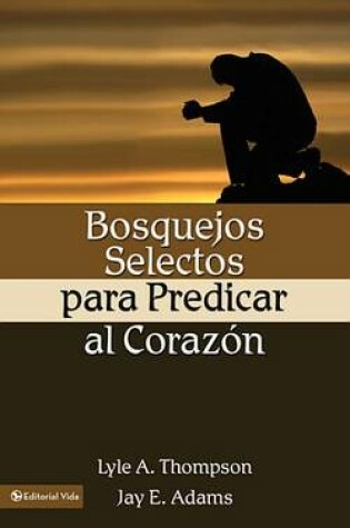 Cover of Bosquejos Selectos Para Predicar Al Corazón